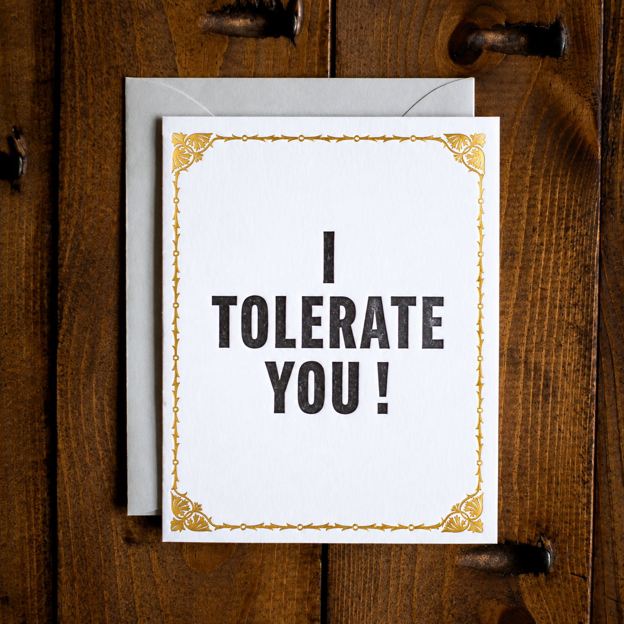 I Tolerate You! Letterpress + Gold Foil Greeting Card